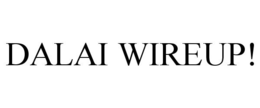 DALAI WIREUP! trademark