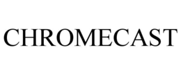 CHROMECAST trademark