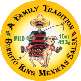 A FAMILY MEXICAN TRADITION, BURRITO KING MEXICAN SALSA, MILD, 16OZ, 453G trademark