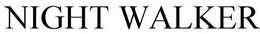 NIGHT WALKER trademark