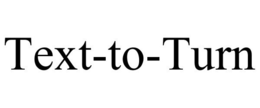 TEXT-TO-TURN trademark