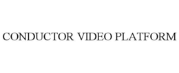 CONDUCTOR VIDEO PLATFORM trademark