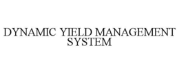 DYNAMIC YIELD MANAGEMENT SYSTEM trademark