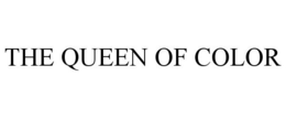 THE QUEEN OF COLOR trademark