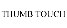 THUMB TOUCH trademark