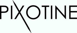 PIXOTINE trademark