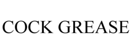 COCK GREASE trademark