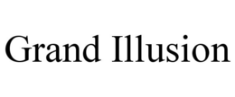 GRAND ILLUSION trademark