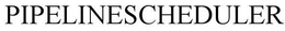 PIPELINESCHEDULER trademark