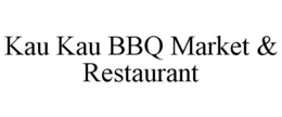 KAU KAU BBQ MARKET & RESTAURANT trademark