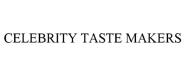 CELEBRITY TASTE MAKERS trademark