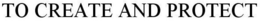 TO CREATE AND PROTECT trademark