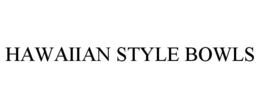 HAWAIIAN STYLE BOWLS trademark