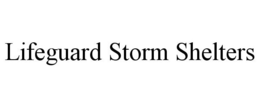 LIFEGUARD STORM SHELTERS trademark