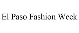EL PASO FASHION WEEK trademark