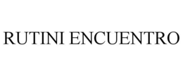 RUTINI ENCUENTRO trademark
