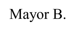 MAYOR B. trademark