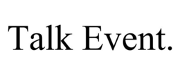 TALK EVENT. trademark