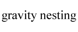 GRAVITY NESTING trademark