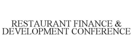 RESTAURANT FINANCE & DEVELOPMENT CONFERENCE trademark