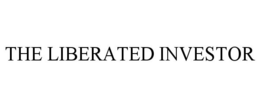 THE LIBERATED INVESTOR trademark