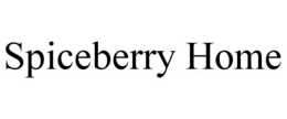 SPICEBERRY HOME trademark