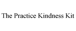 THE PRACTICE KINDNESS KIT trademark
