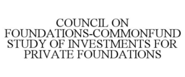 COUNCIL ON FOUNDATIONS-COMMONFUND STUDY OF INVESTMENTS FOR PRIVATE FOUNDATIONS trademark