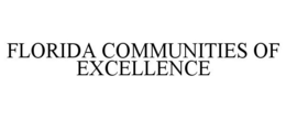 FLORIDA COMMUNITIES OF EXCELLENCE trademark