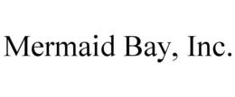 MERMAID BAY, INC. trademark