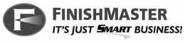 F FINISHMASTER IT'S JUST SMART BUSINESS! trademark