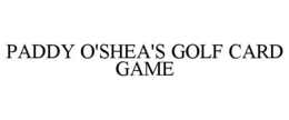 PADDY O'SHEA'S GOLF CARD GAME trademark