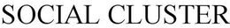 SOCIAL CLUSTER trademark