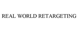 REAL WORLD RETARGETING trademark
