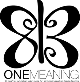 813 ONE MEANING 813 MEANS I LOVE YOU...8 LETTERS, 3 WORDS, 1 MEANING. THE 1 IS IN THE MIDDLE BECAUSE LOVE IS THE CENTER OF EVERYTHING. trademark