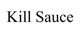 KILL SAUCE trademark