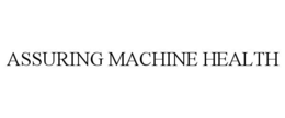 ASSURING MACHINE HEALTH trademark