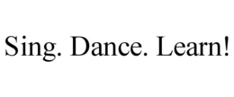 SING. DANCE. LEARN! trademark