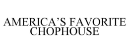 AMERICA'S FAVORITE CHOPHOUSE trademark