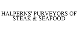 HALPERNS' PURVEYORS OF STEAK & SEAFOOD trademark