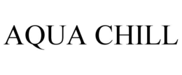 AQUA CHILL trademark