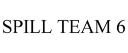 SPILL TEAM 6 trademark