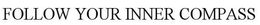 FOLLOW YOUR INNER COMPASS trademark