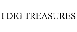 I DIG TREASURES trademark