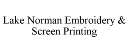 LAKE NORMAN EMBROIDERY & SCREEN PRINTING trademark