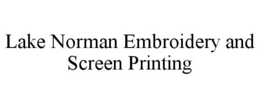 LAKE NORMAN EMBROIDERY AND SCREEN PRINTING trademark