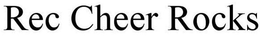 REC CHEER ROCKS trademark