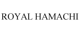ROYAL HAMACHI trademark