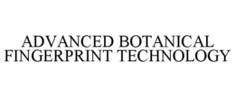 ADVANCED BOTANICAL FINGERPRINT TECHNOLOGY trademark