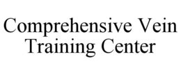 COMPREHENSIVE VEIN TRAINING CENTER trademark